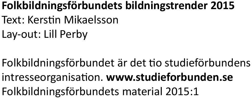 Folkbildningsförbundet är det tio studieförbundens