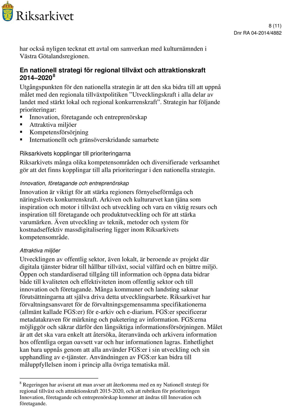 Utvecklingskraft i alla delar av landet med stärkt lokal och regional konkurrenskraft.