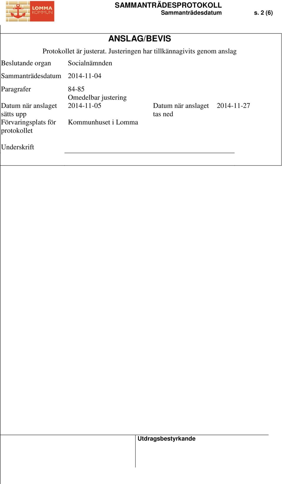 2014-11-04 Paragrafer 84-85 Omedelbar justering Datum när anslaget sätts upp