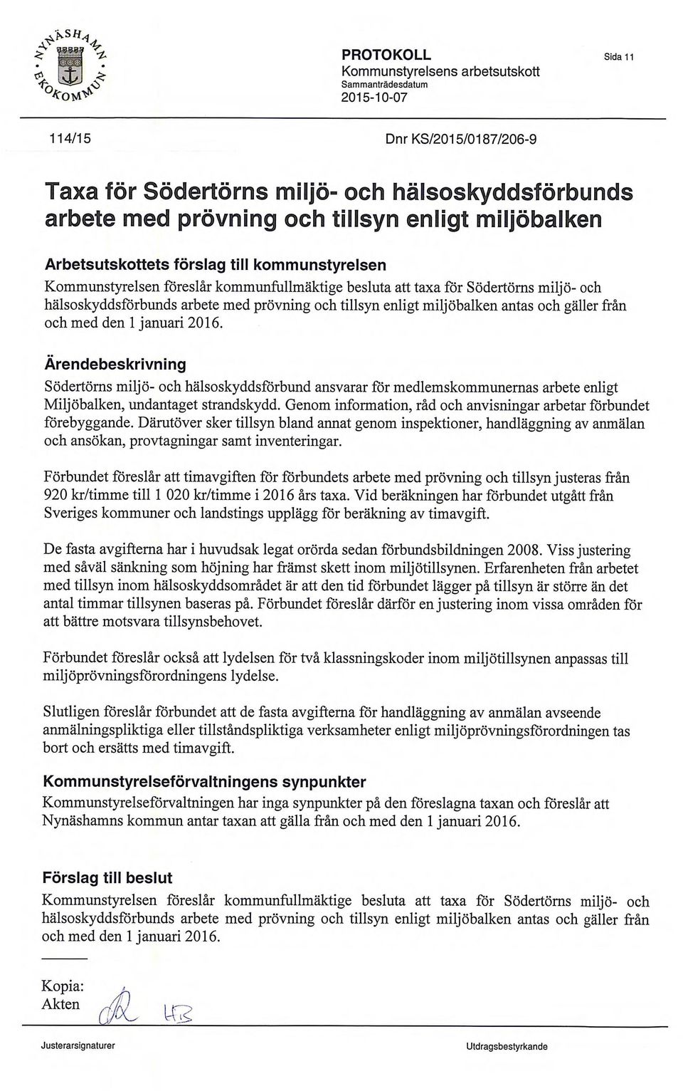 Arendebeskrivning Sodertorns och halsoskyddsforbund ansvarar fir medlemskommunernas arbete enligt MiljObalken, undantaget strandskydd.