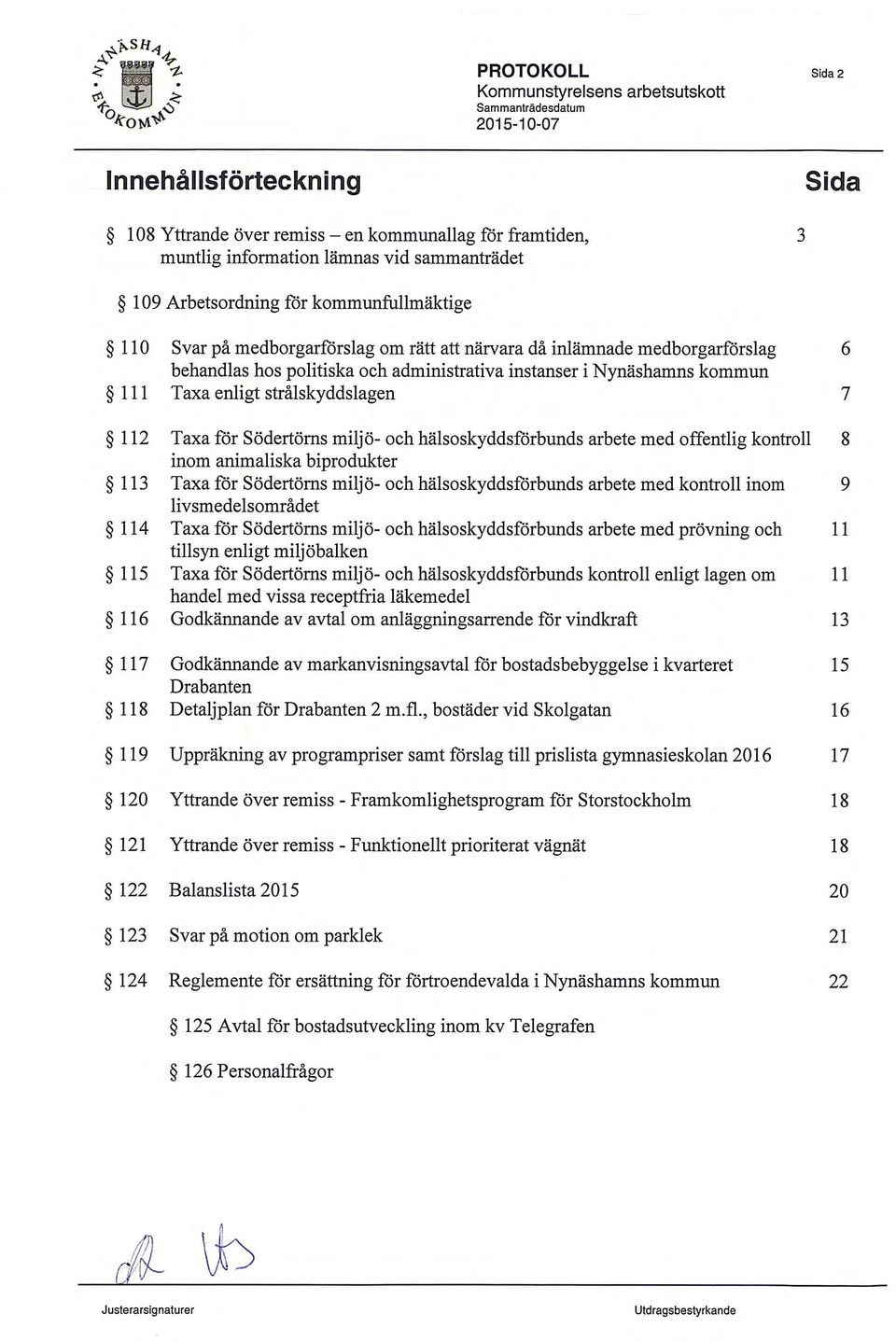 miljo- och halsoskyddsforbunds arbete med offentlig kontroll 8 inom animaliska biprodukter 113 Taxa RV Sodertorns miljo- och halsoskyddsforbunds arbete med kontroll mom 9 livsmedelsomradet 114 Taxa