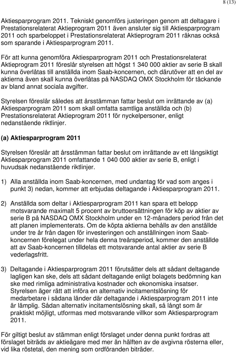 räknas också som sparande i Aktiesparprogram 2011.