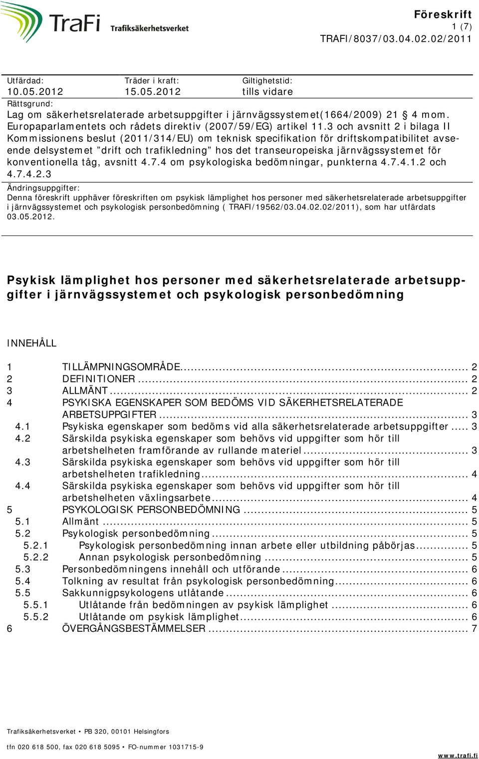 3 och avsnitt 2 i bilaga II Kommissionens beslut (2011/314/EU) om teknisk specifikation för driftskompatibilitet avseende delsystemet drift och trafikledning hos det transeuropeiska järnvägssystemet