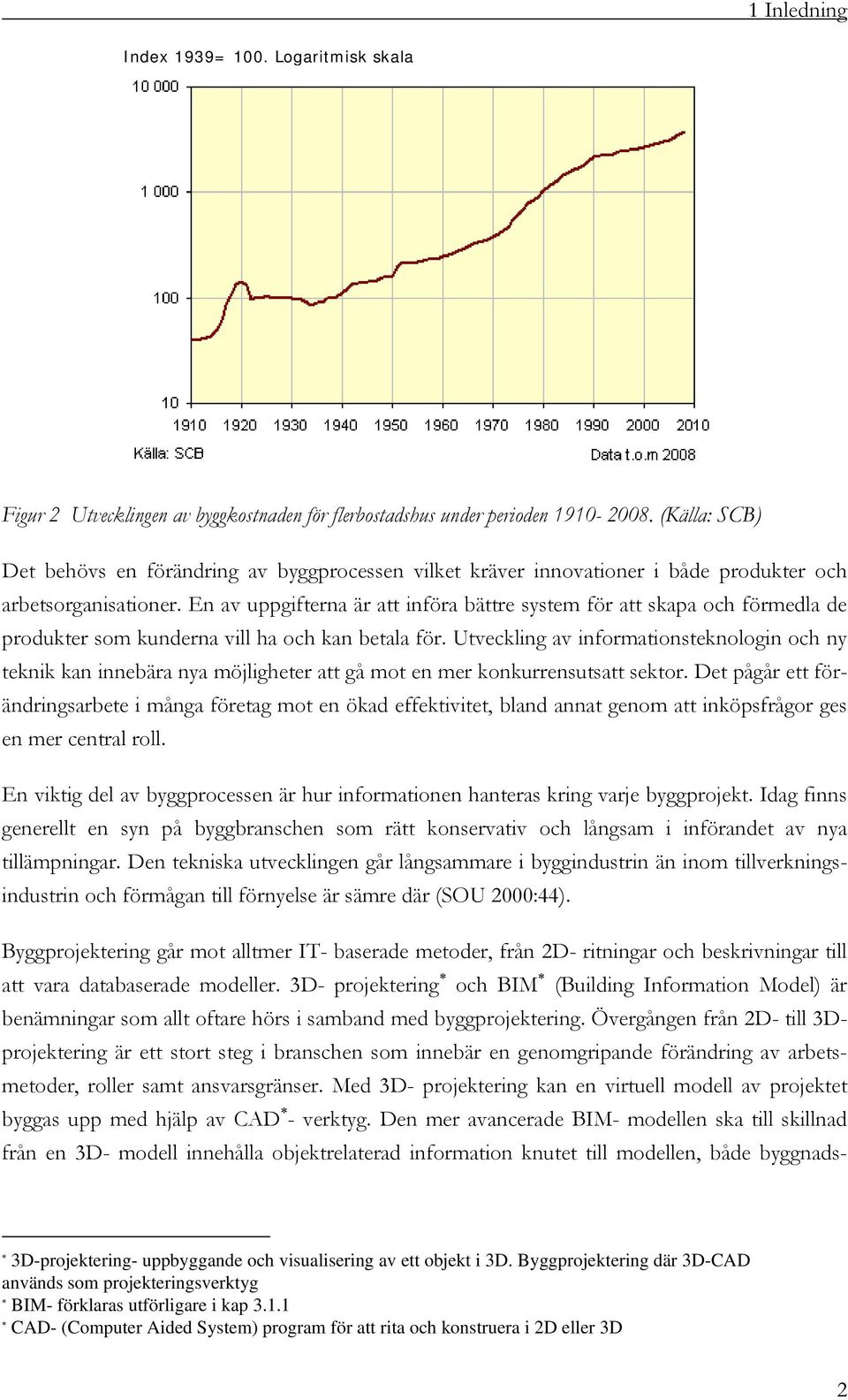 En av uppgifterna är att införa bättre system för att skapa och förmedla de produkter som kunderna vill ha och kan betala för.