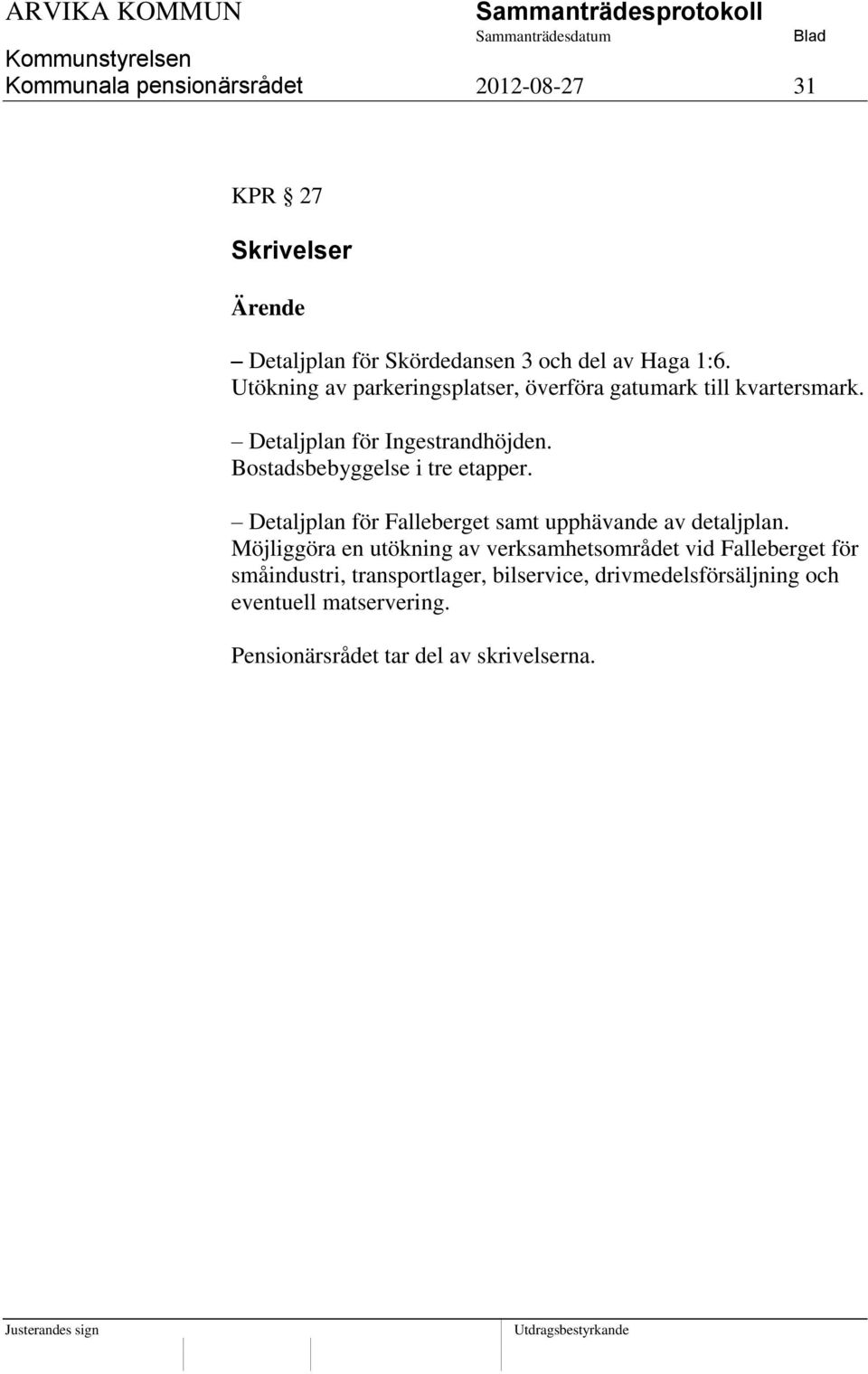 Bostadsbebyggelse i tre etapper. Detaljplan för Falleberget samt upphävande av detaljplan.