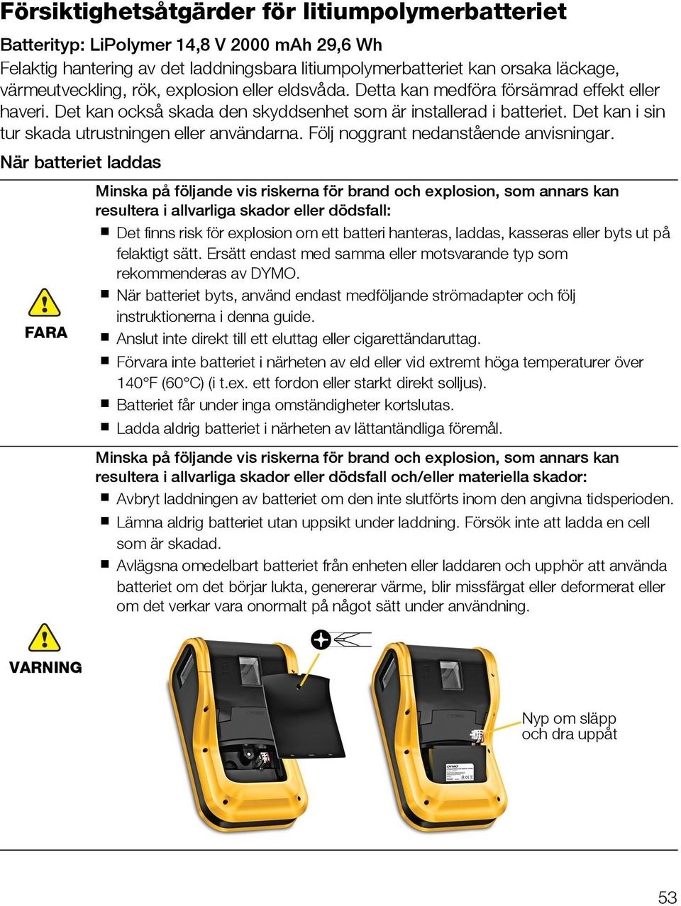 Följ noggrant nedanstående anvisningar.