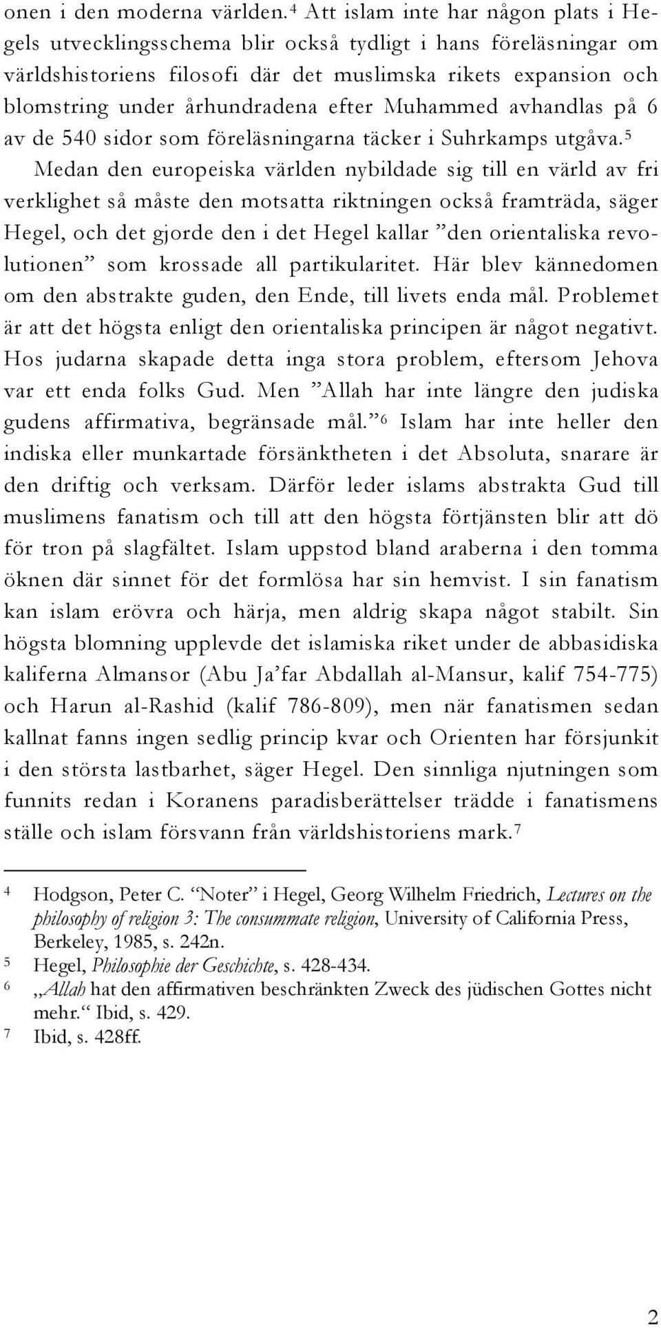 efter Muhammed avhandlas på 6 av de 540 sidor som föreläsningarna täcker i Suhrkamps utgåva.