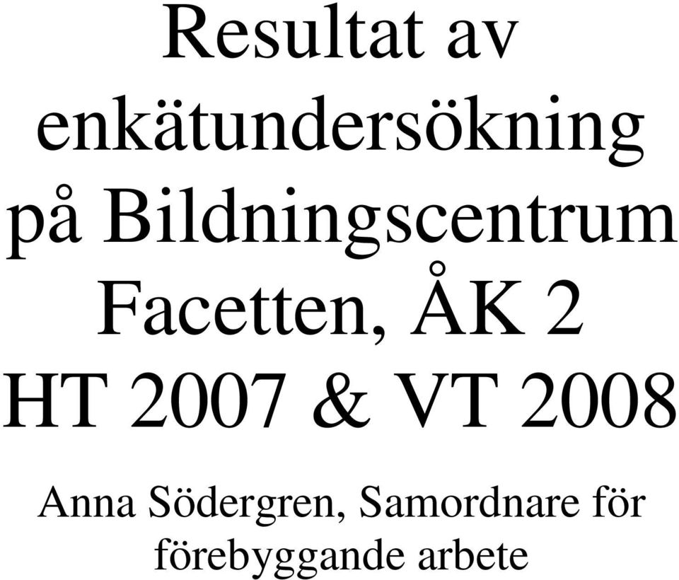 HT 2007 & VT 2008 Anna Södergren,