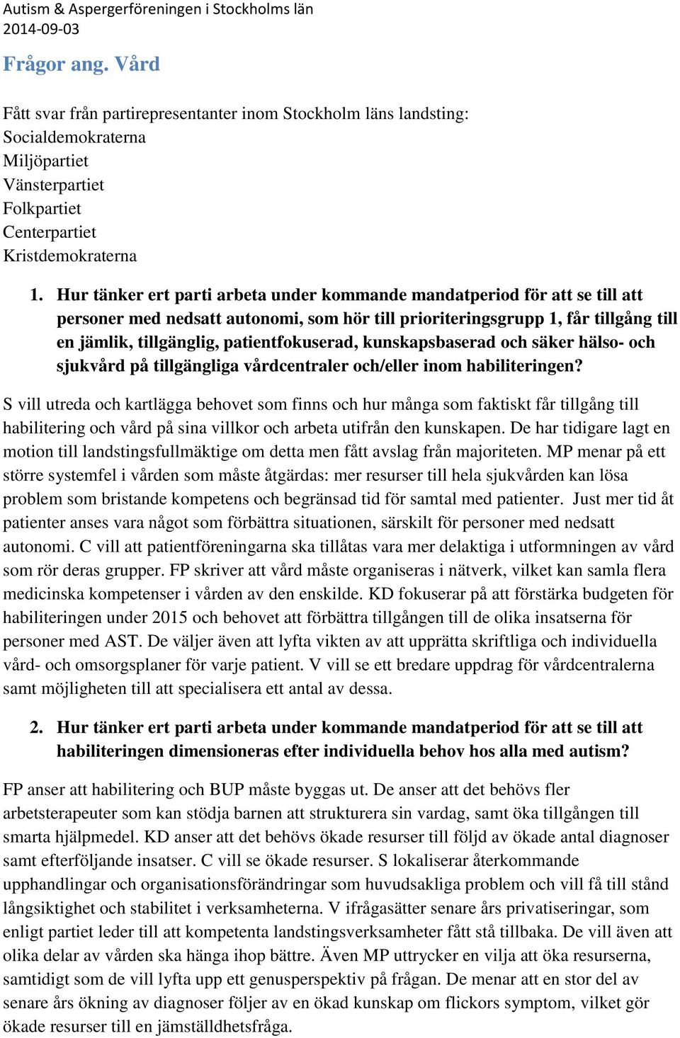 patientfokuserad, kunskapsbaserad och säker hälso- och sjukvård på tillgängliga vårdcentraler och/eller inom habiliteringen?