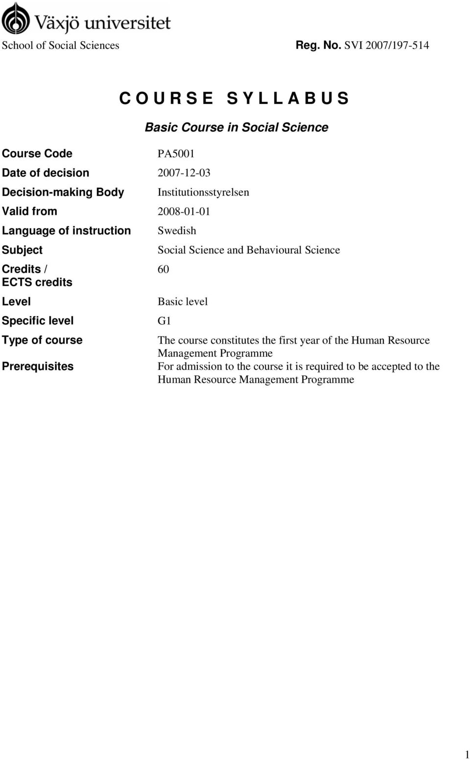 Institutionsstyrelsen Valid from 2008-01-01 Language of instruction Subject Credits / ECTS credits Level Specific level Type of course