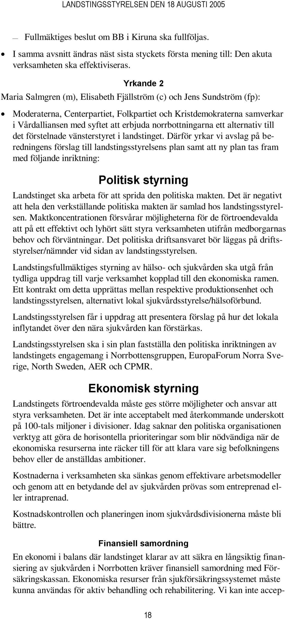 norrbottningarna ett alternativ till det förstelnade vänsterstyret i landstinget.