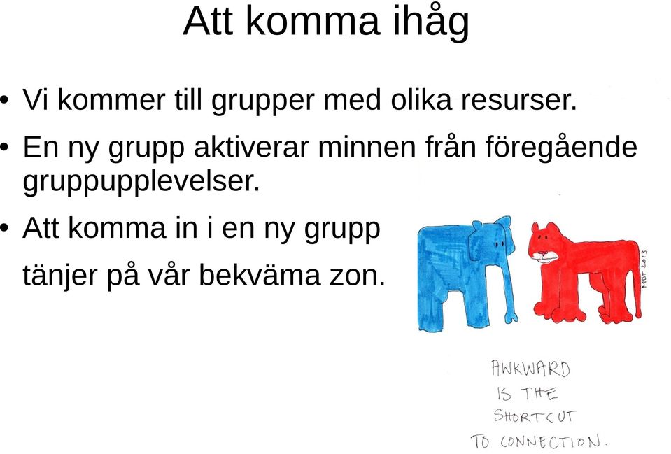 En ny grupp aktiverar minnen från