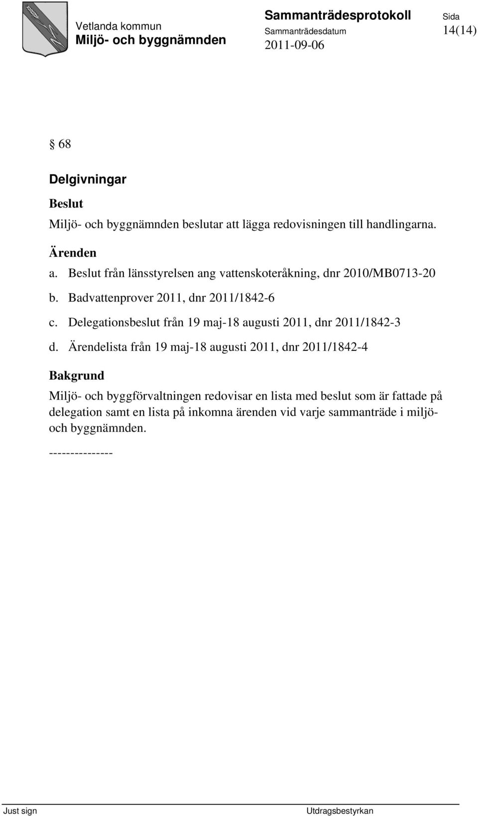 Delegationsbeslut från 19 maj-18 augusti 2011, dnr 2011/1842-3 d.