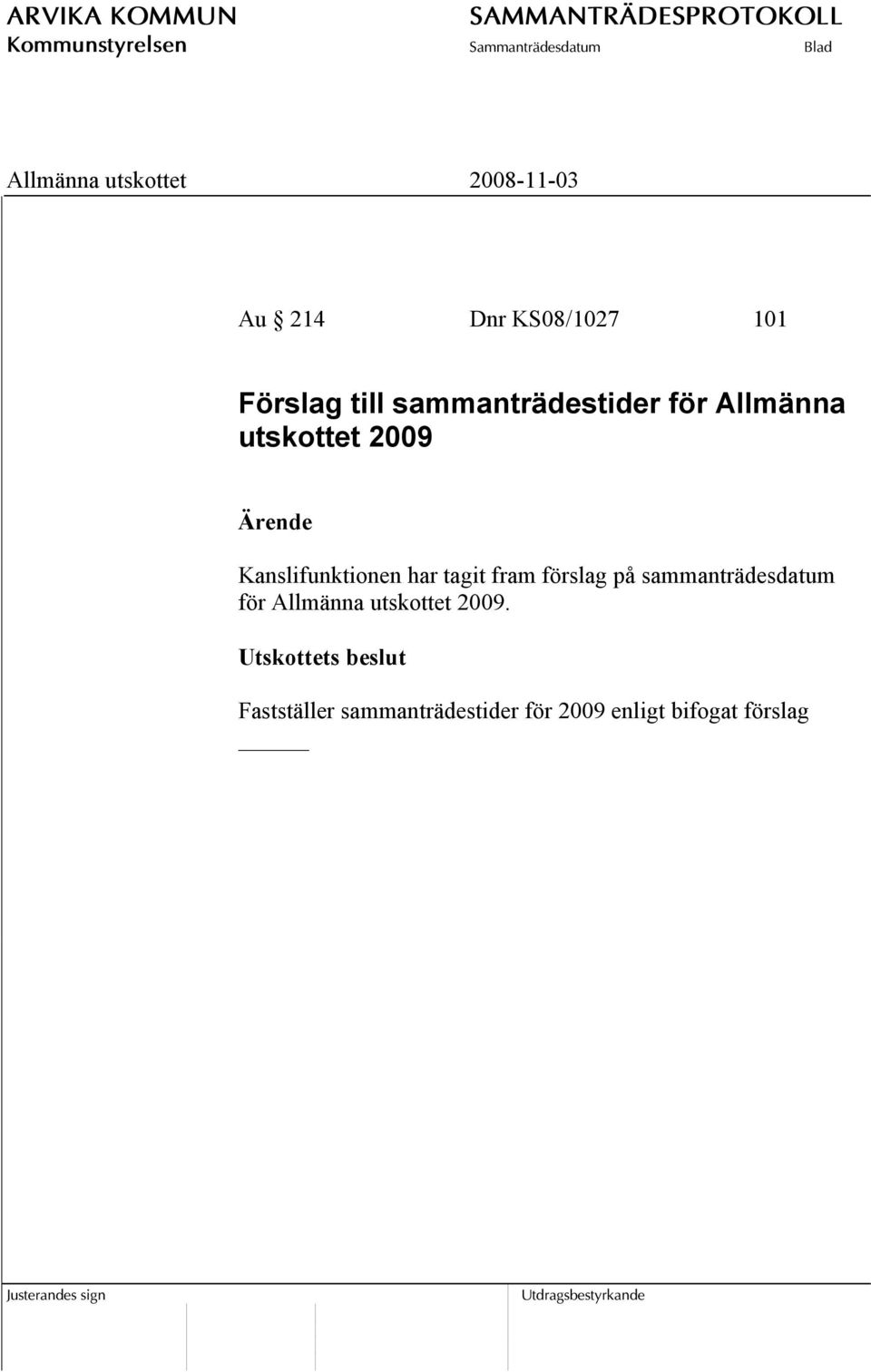 på sammanträdesdatum för Allmänna utskottet 2009.