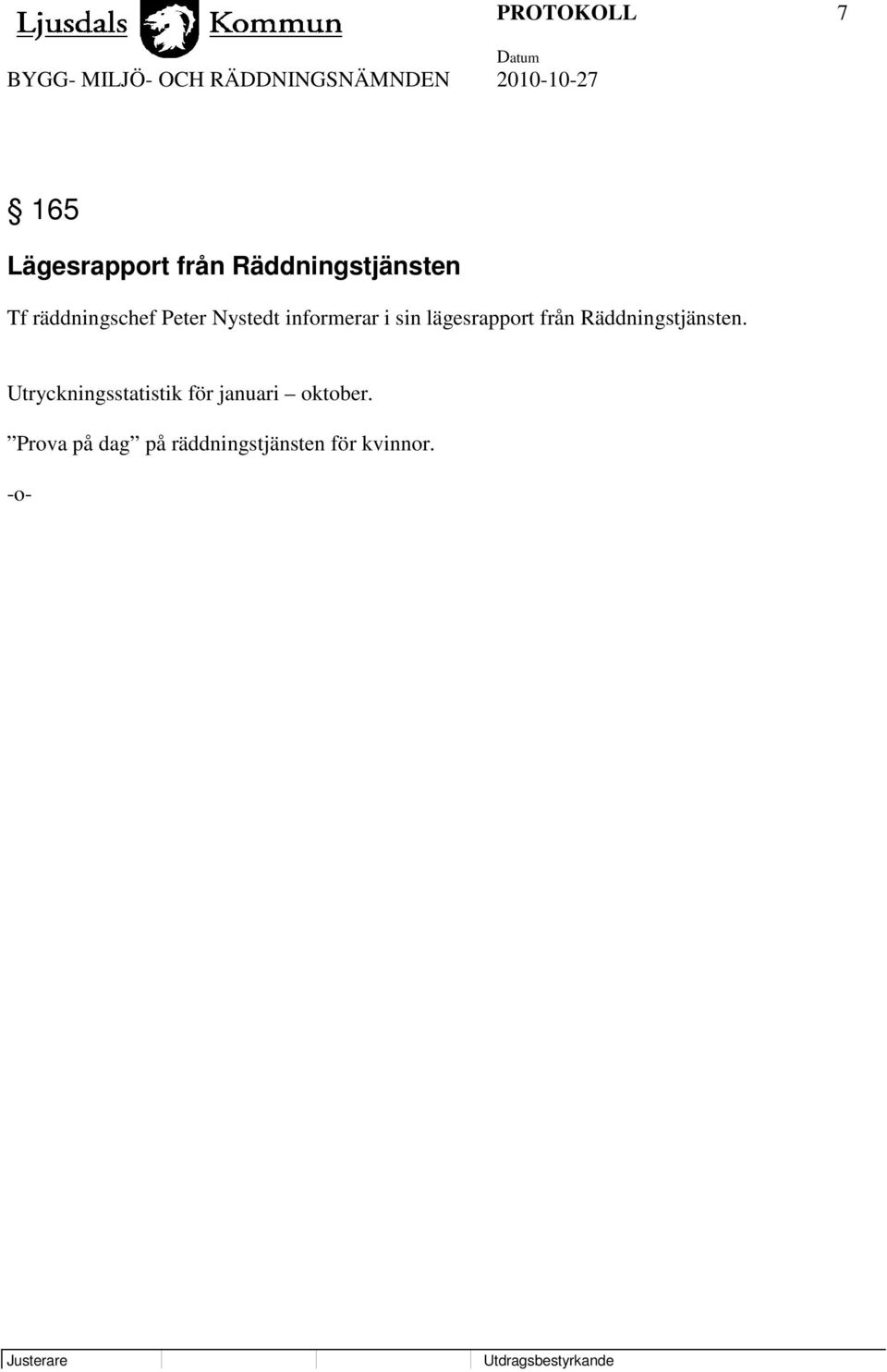 lägesrapport från Räddningstjänsten.