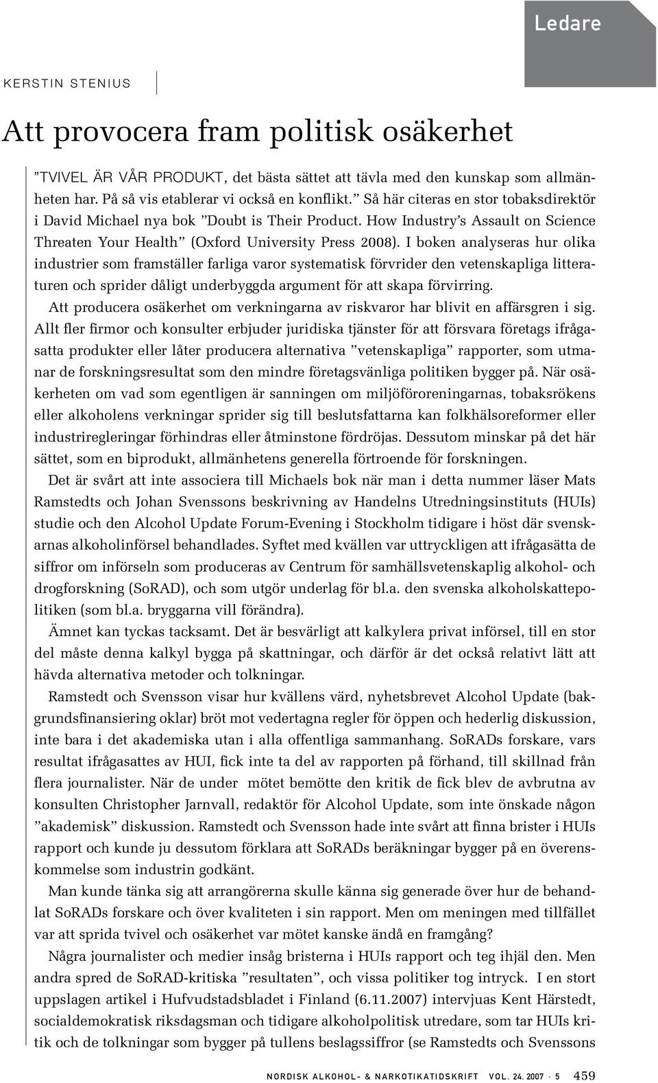 How Industry s Assault on Science Threaten Your Health (Oxford University Press 2008).