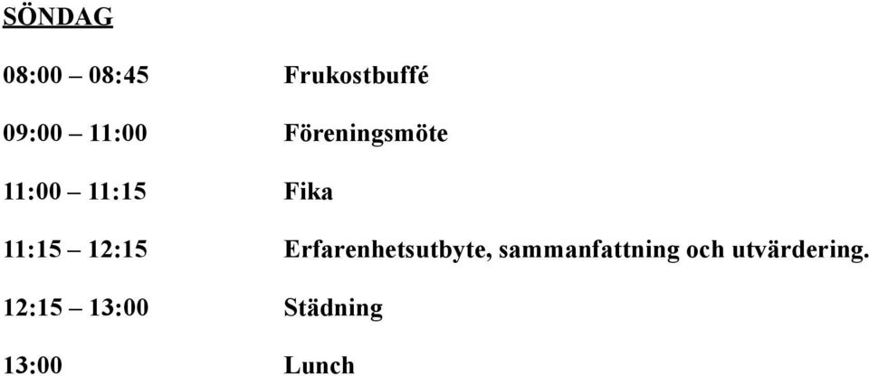 12:15 Erfarenhetsutbyte, sammanfattning