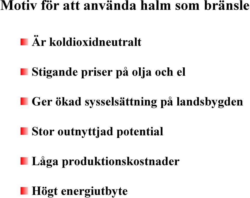 Ger ökad sysselsättning på landsbygden Stor
