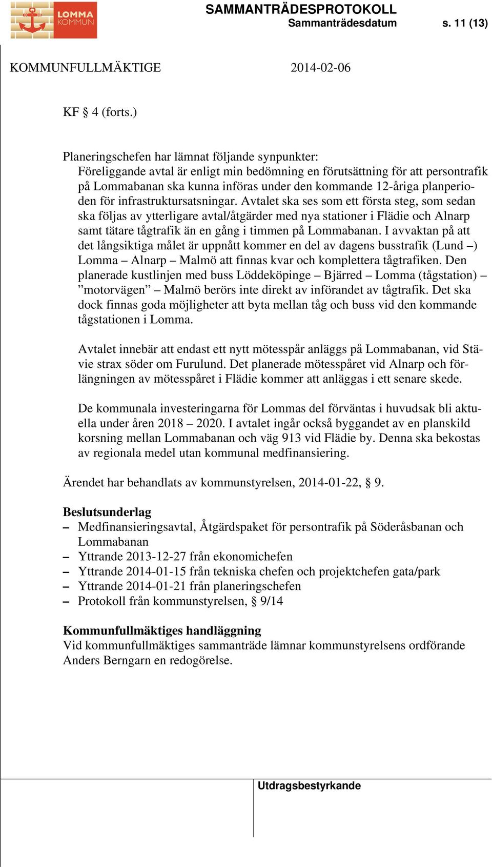 planperioden för infrastruktursatsningar.