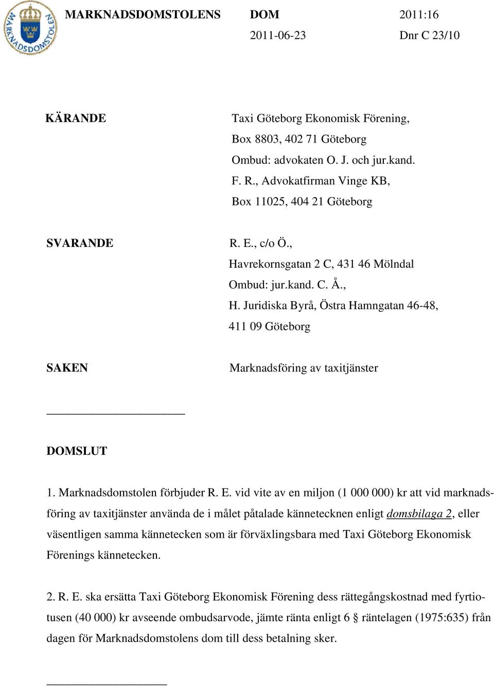 Marknadsdomstolen förbjuder R. E.