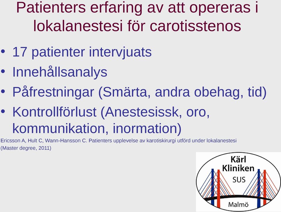 Kontrollförlust (Anestesissk, oro, kommunikation, inormation) Ericsson A, Hult C,