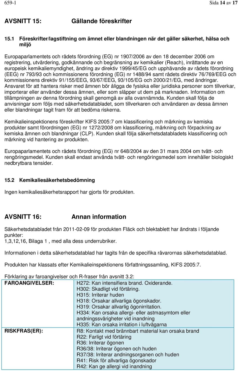 utvärdering, godkännande och begränsning av kemikalier (Reach), inrättande av en europeisk kemikaliemyndighet, ändring av direktiv 1999/45/EG och upphävande av rådets förordning (EEG) nr 793/93 och