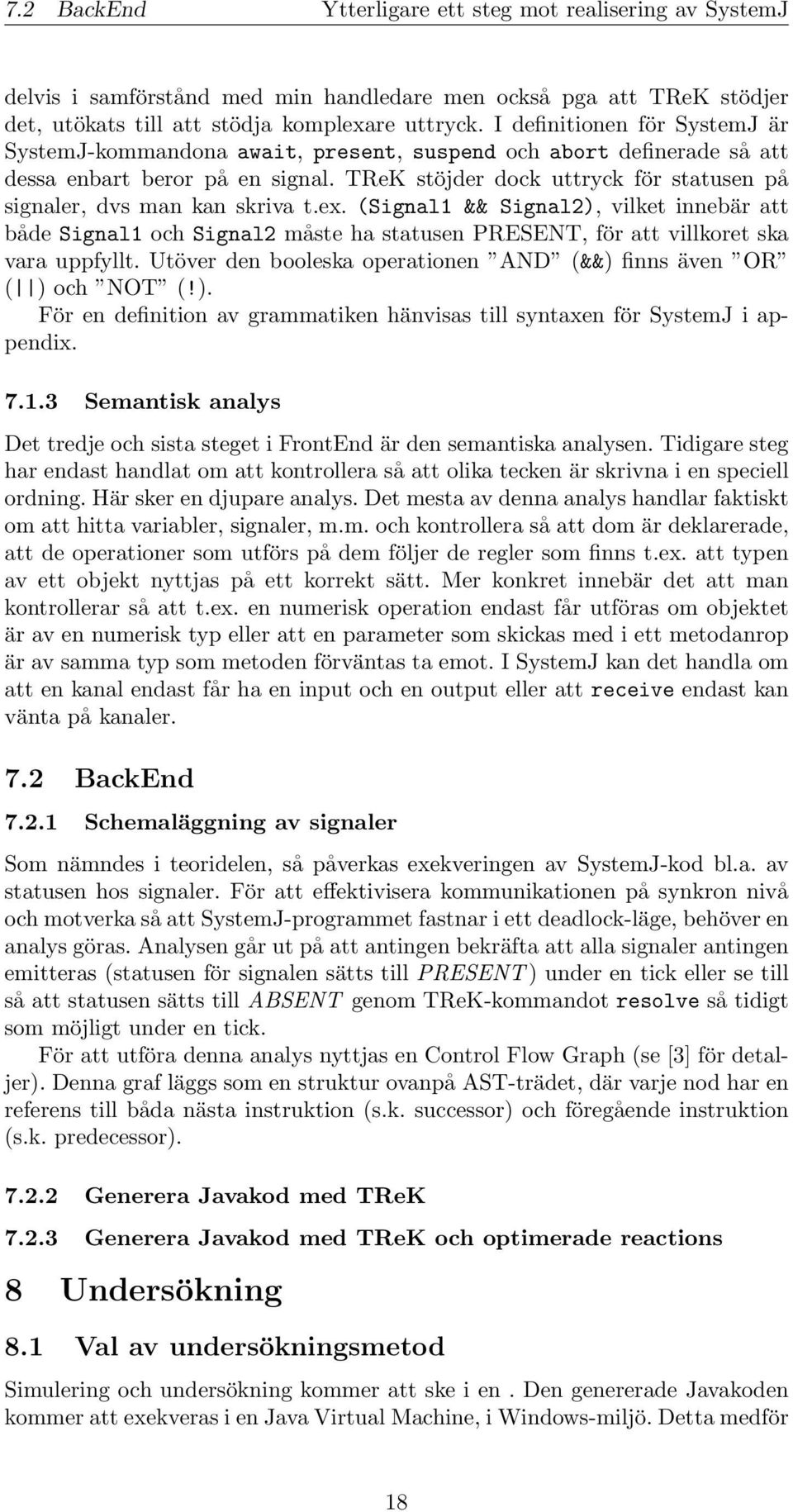 TReK stöjder dock uttryck för statusen på signaler, dvs man kan skriva t.ex.