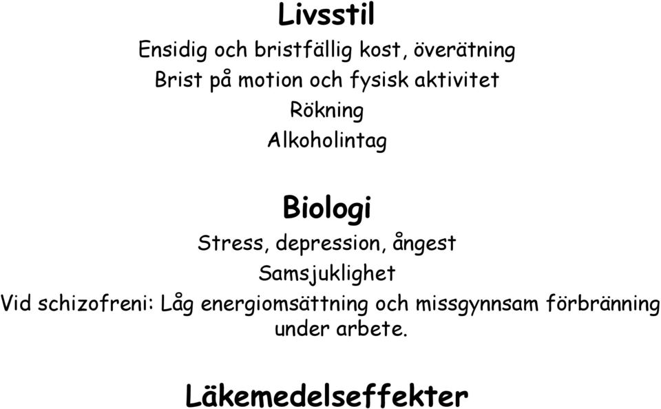 depression, ångest Samsjuklighet Vid schizofreni: i Låg