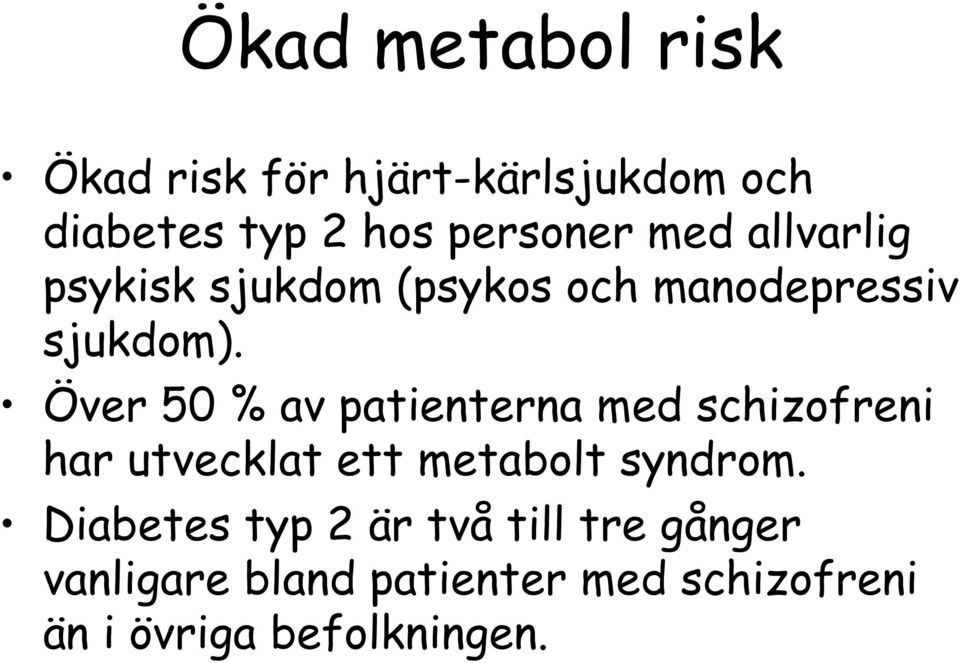 Över 50 % av patienterna med schizofreni har utvecklat ett metabolt syndrom.