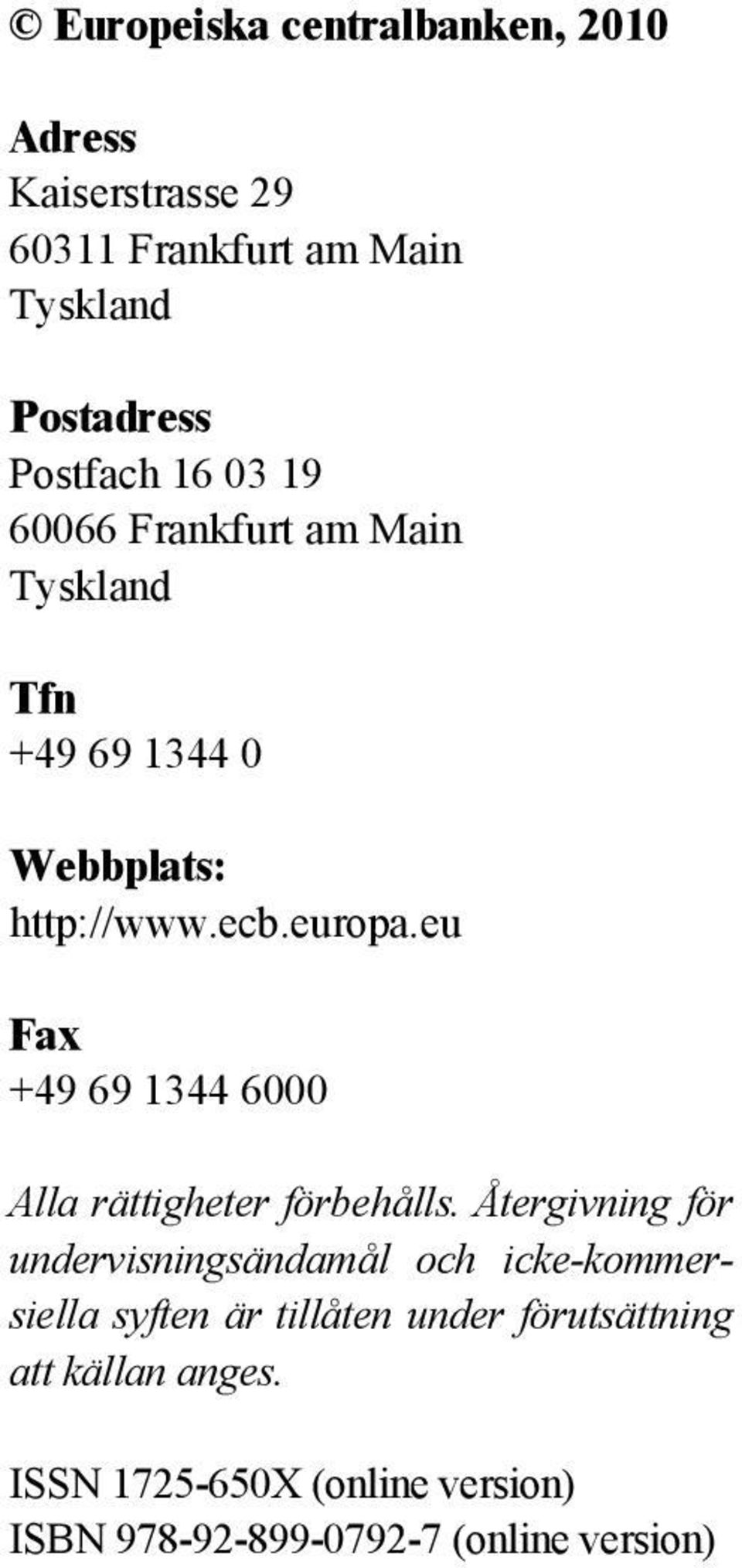 eu Fax +49 69 1344 6000 Alla rättigheter förbehålls.