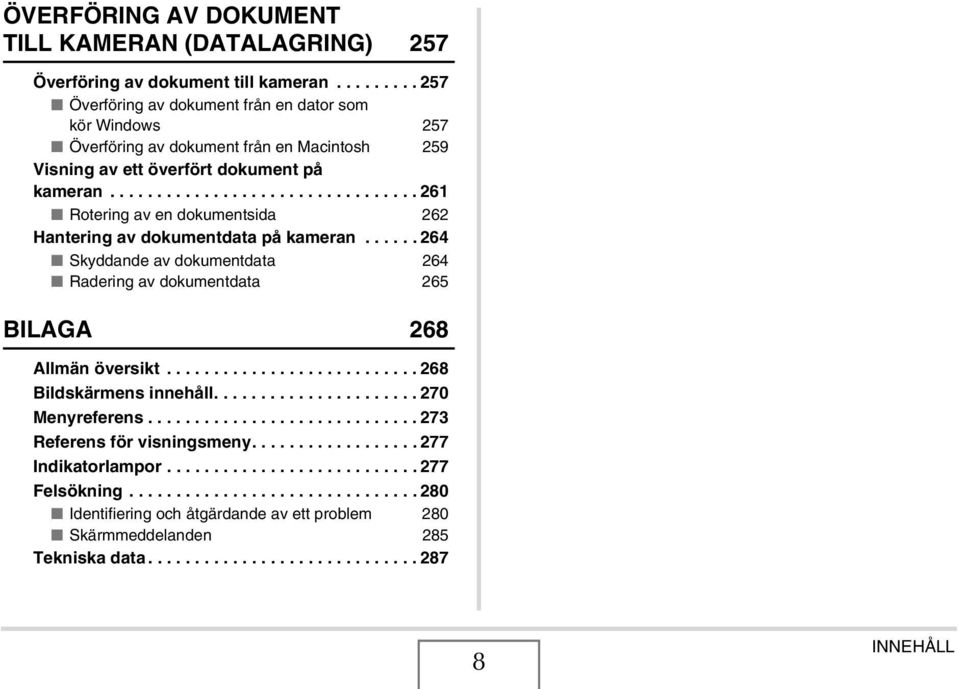 ................................ 261 Rotering av en dokumentsida 262 Hantering av dokumentdata på kameran...... 264 Skyddande av dokumentdata 264 Radering av dokumentdata 265 BILAGA 268 Allmän översikt.