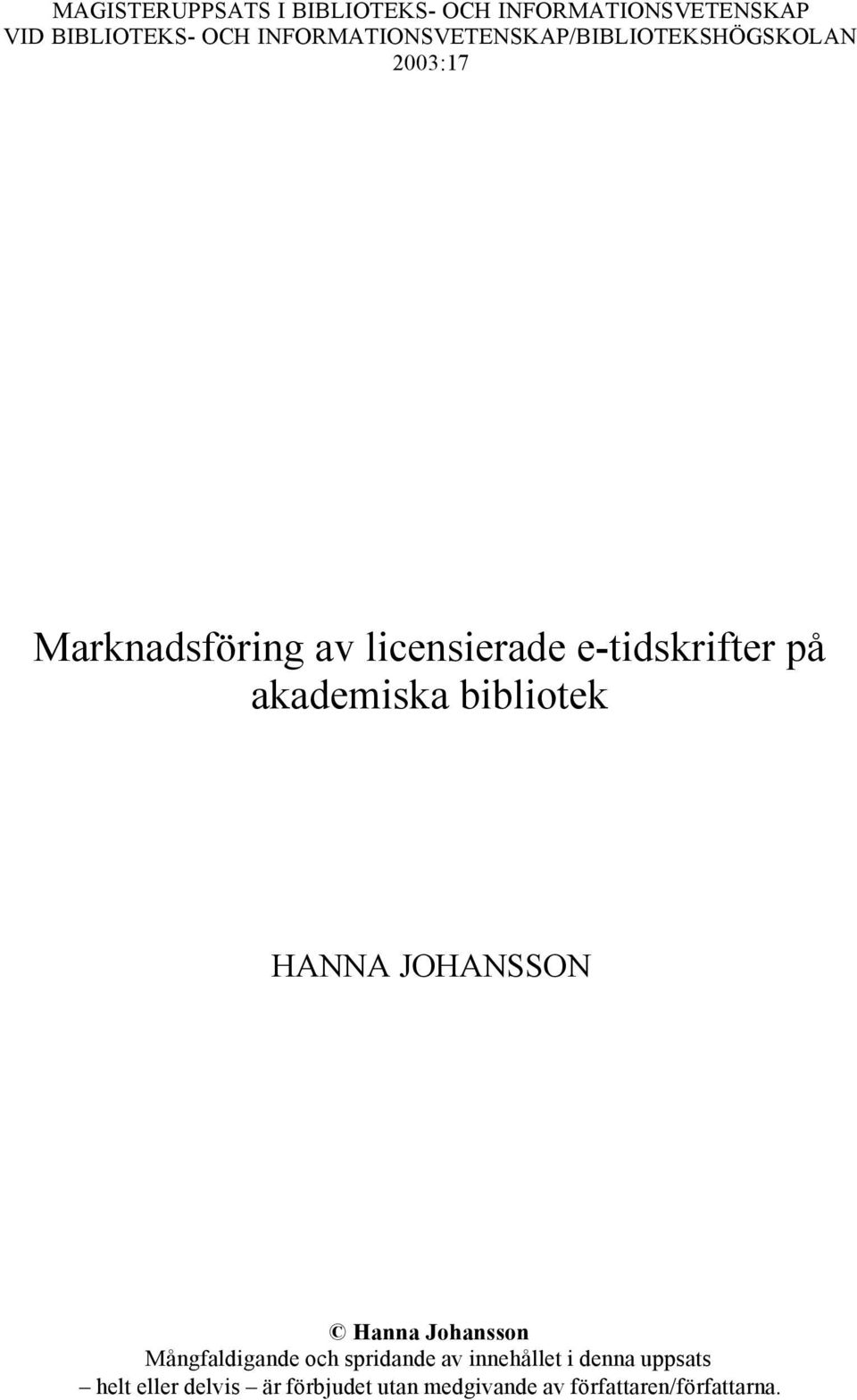 e-tidskrifter på akademiska bibliotek HANNA JOHANSSON Hanna Johansson Mångfaldigande och