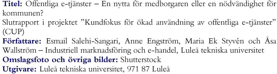 Salehi-Sangari, Anne Engström, Maria Ek Styvén och Åsa Wallström Industriell marknadsföring och e-handel,