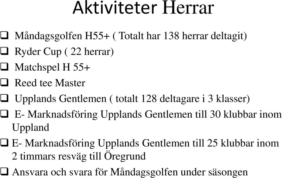 Marknadsföring Upplands Gentlemen till 30 klubbar inom Uppland E- Marknadsföring Upplands