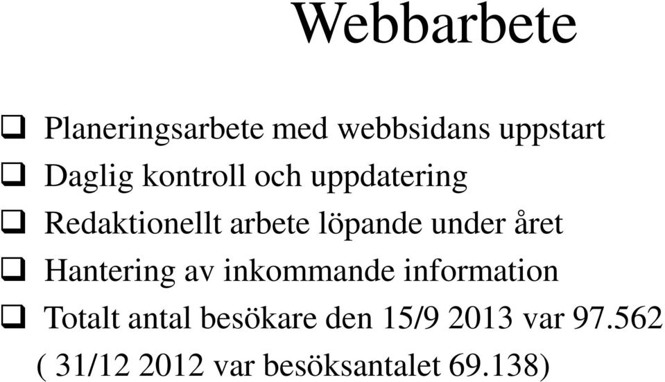 året Hantering av inkommande information Totalt antal