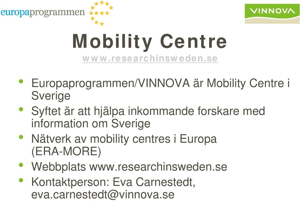 hjälpa inkommande forskare med information om Sverige Nätverk av mobility