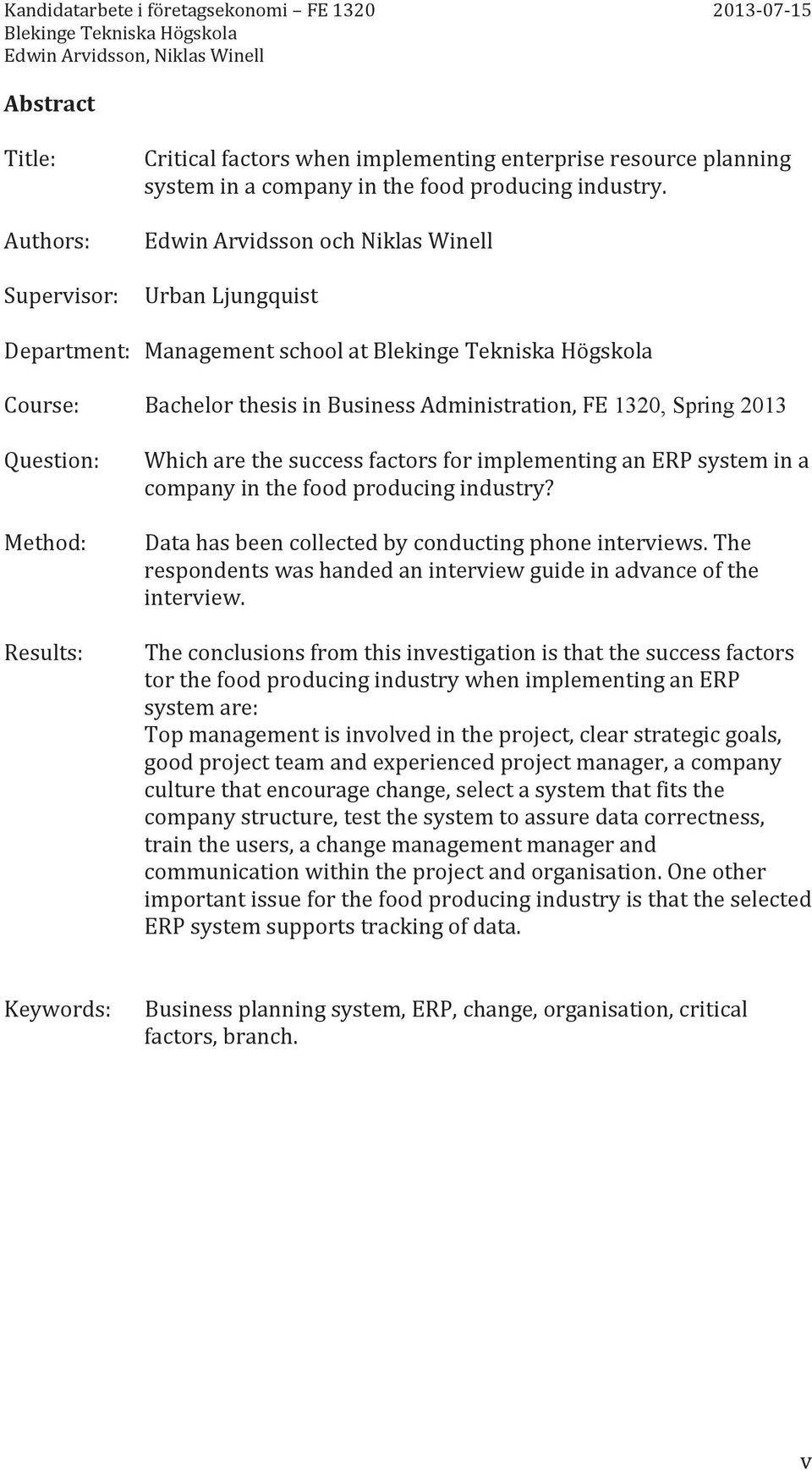 success factors for implementing an ERP system in a company in the food producing industry? Data has been collected by conducting phone interviews.