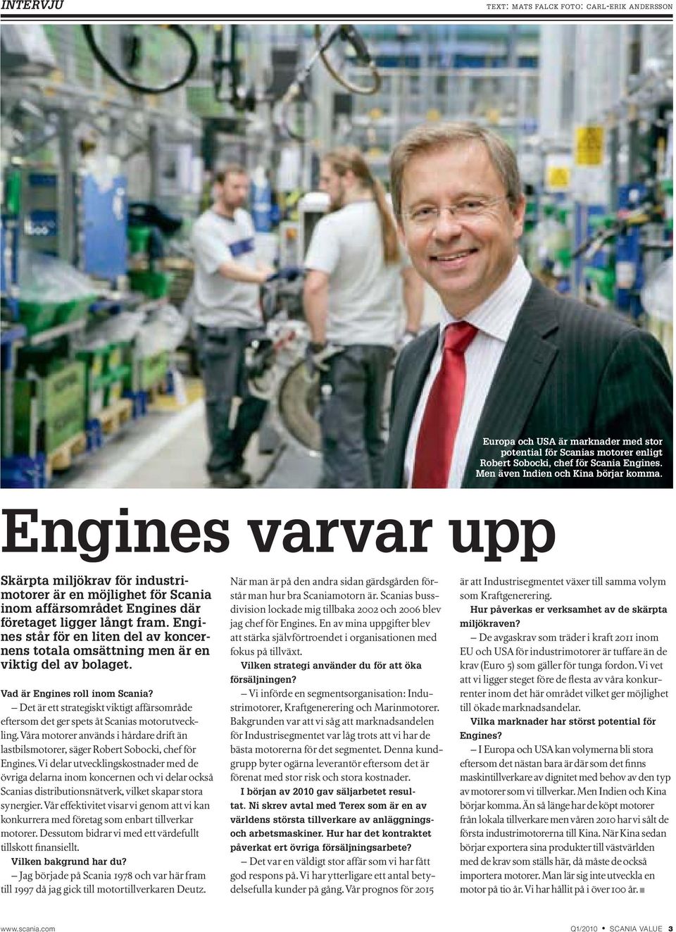 Engines står för en liten del av koncernens totala omsättning men är en viktig del av bolaget. Vad är Engines roll inom Scania?