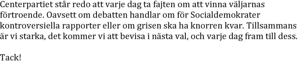 Oavsett om debatten handlar om för Socialdemokrater kontroversiella