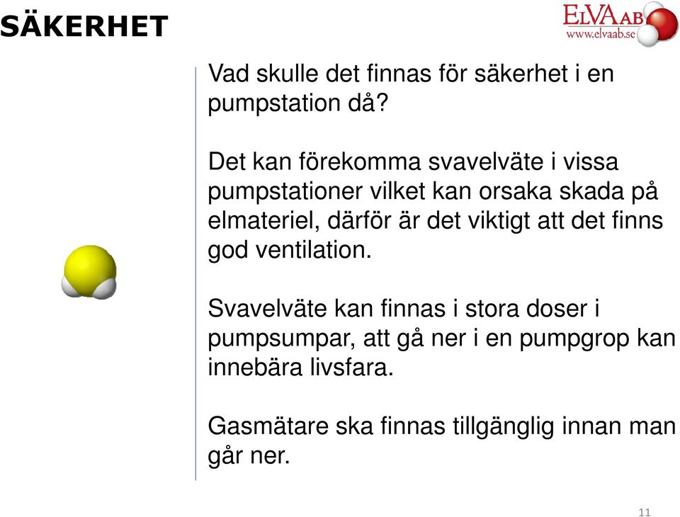 elmateriel, därför är det viktigt att det finns god ventilation.