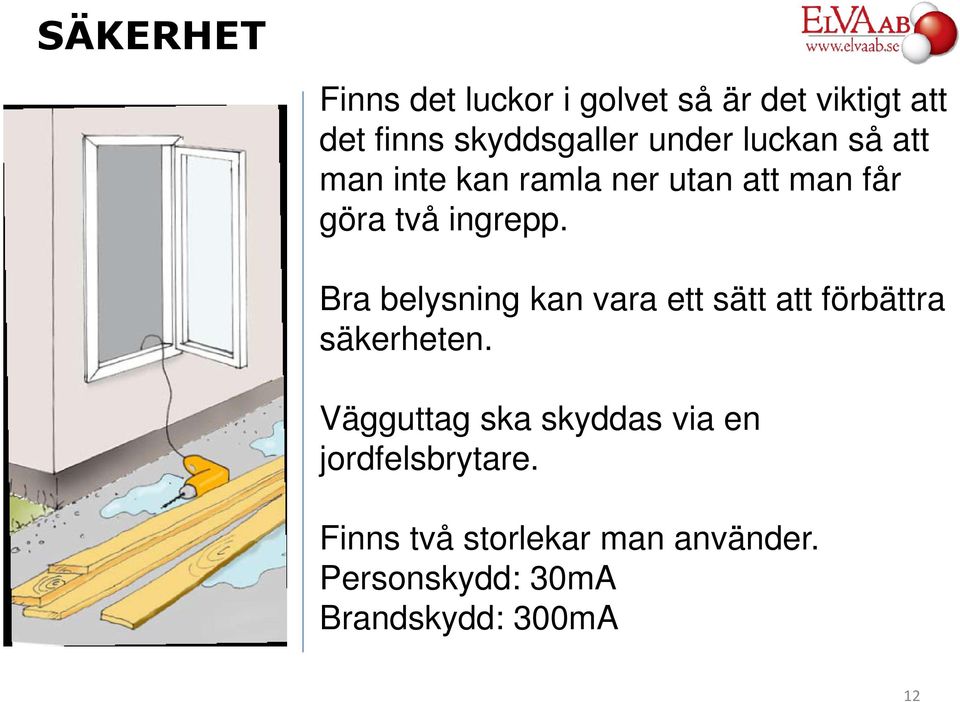 Bra belysning kan vara ett sätt att förbättra säkerheten.