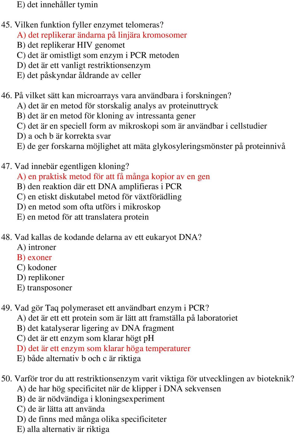 46. På vilket sätt kan microarrays vara användbara i forskningen?