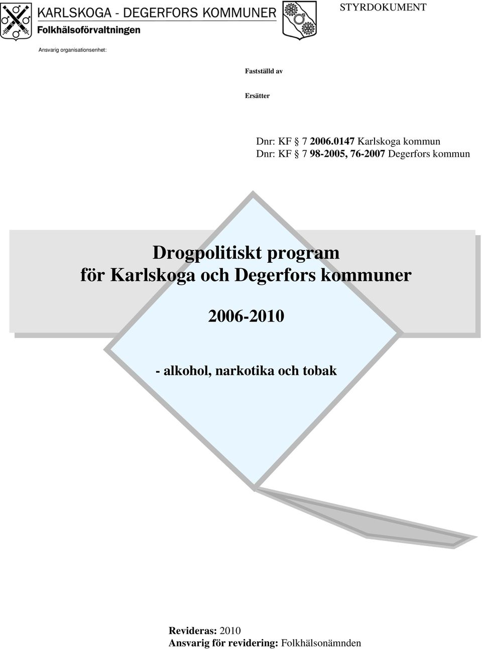 Drogpolitiskt program för Karlskoga och Degerfors kommuner 2006-2010 -