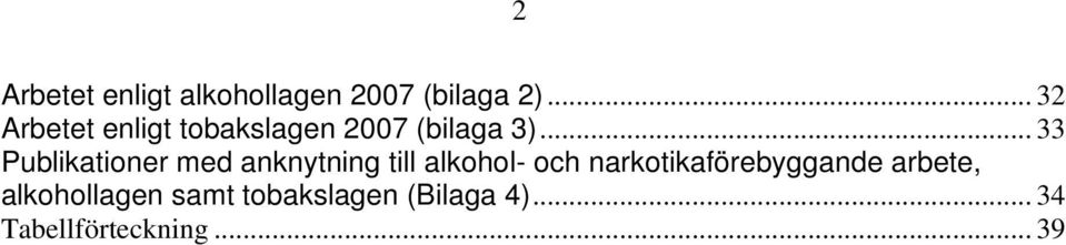 .. 33 Publikationer med anknytning till alkohol- och