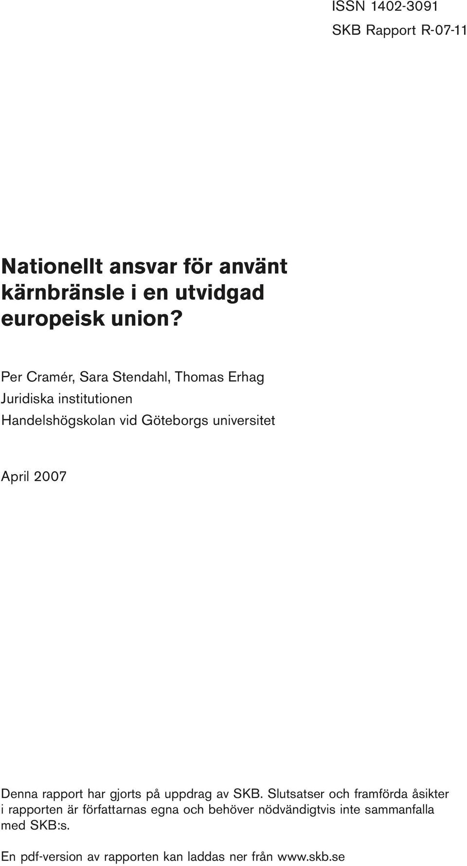 April 2007 Denna rapport har gjorts på uppdrag av SKB.