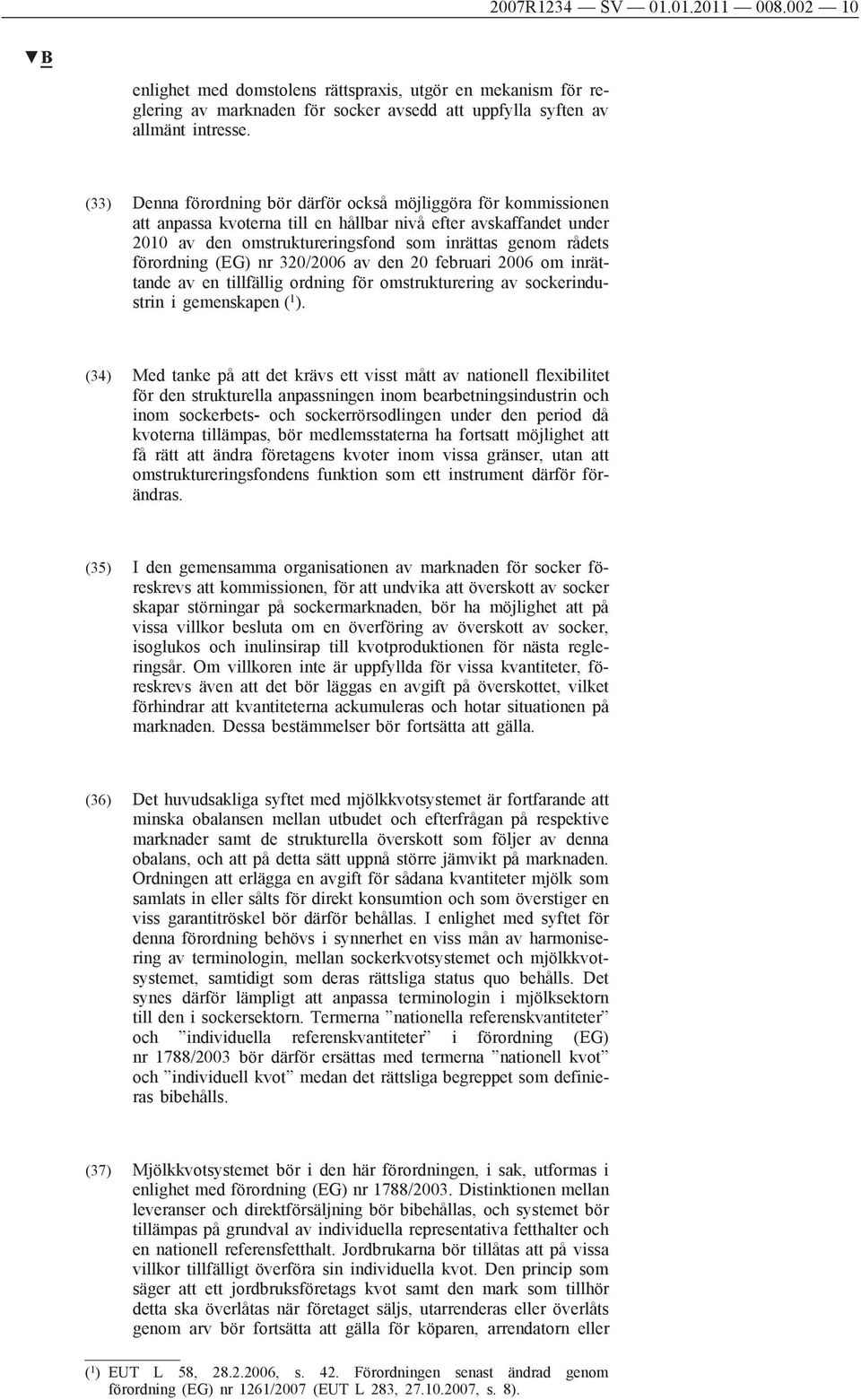förordning (EG) nr 320/2006 av den 20 februari 2006 om inrättande av en tillfällig ordning för omstrukturering av sockerindustrin i gemenskapen ( 1 ).
