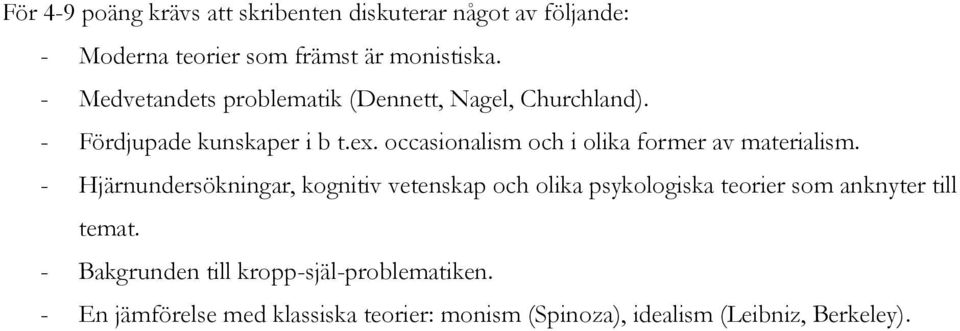 occasionalism och i olika former av materialism.