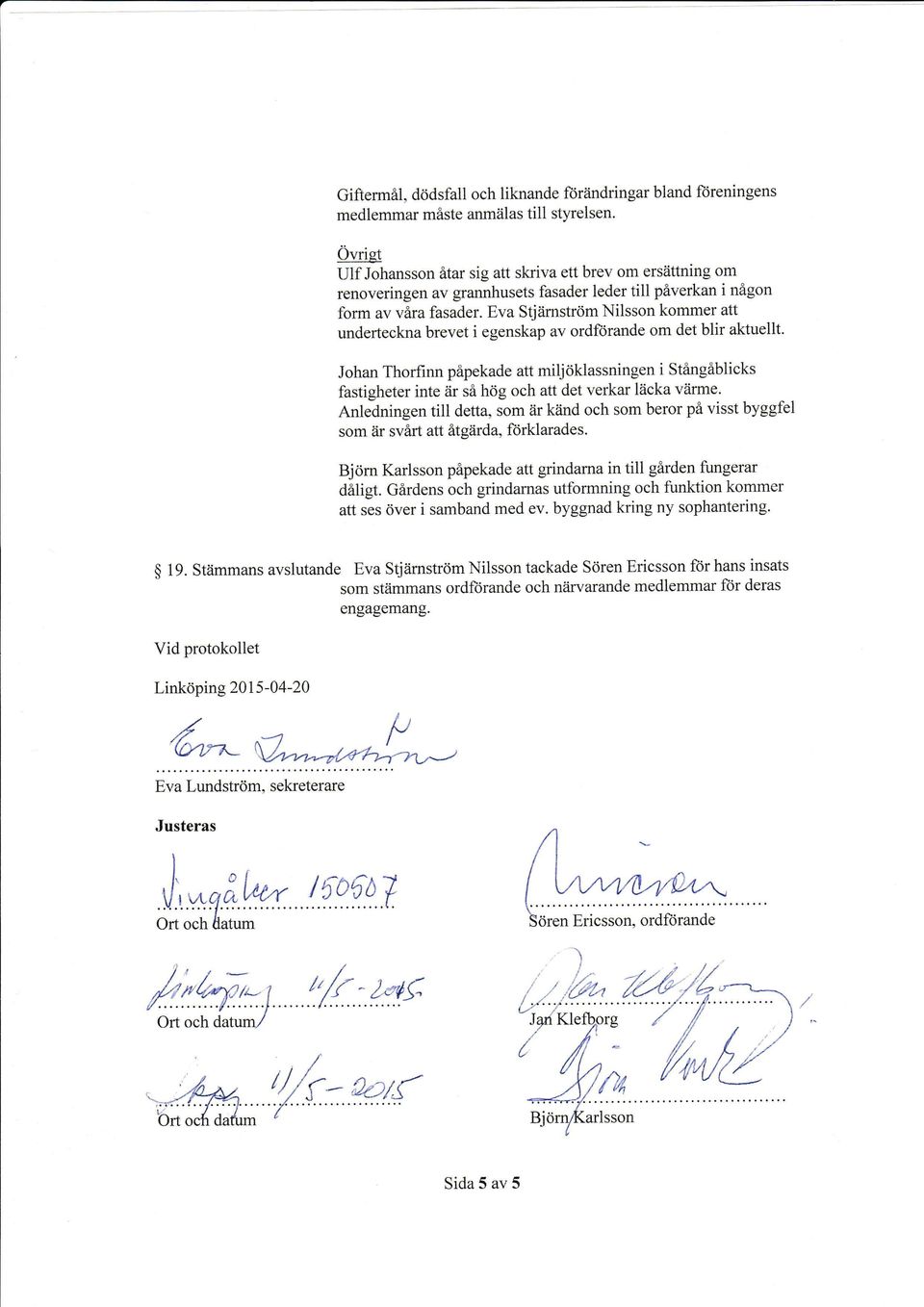 Eva Stjärnström Nilsson kommer att underteckna brevet i egenskap av ordförande om det blir aktuellt.