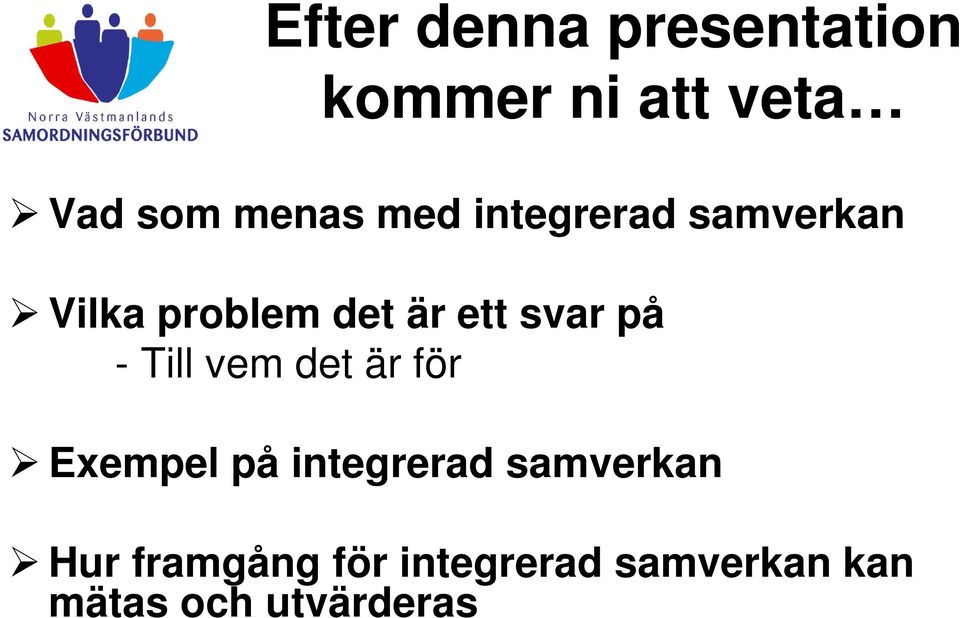 - Till vem det är för Exempel på integrerad samverkan Hur