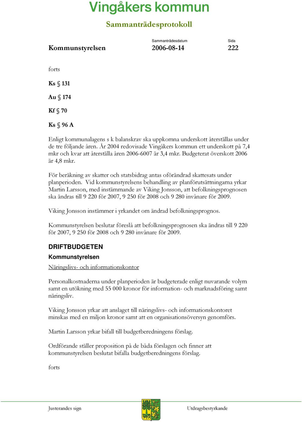 '$> 0- % DRIFTBUDGETEN Kommunstyrelsen